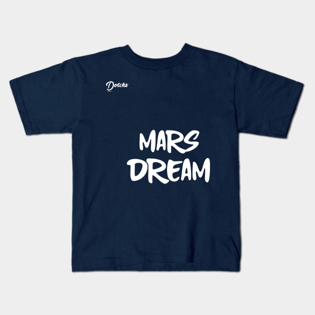 mars dream - Dotchs Kids T-Shirt by Dotchs